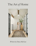 The Art of Home: A Designer Guide to Creating an Elevated Yet Approachable Home